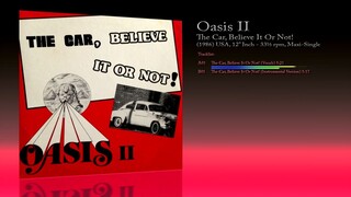 Oasis II (1986) The Car, Believe It Or Not! [12' Inch - 33⅓ RPM - Maxi-Single]