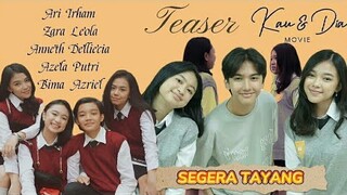 TEASER "KAU & DIA" MOVIE | PLOT,CAST & CHARACTER |ARI IRHAM,ZARA LEOLA,ANNETH DELLIECIA