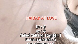 I'm bad at lOvE