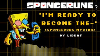 （原作者Lidkas Plus+）Deltarune AU - I'M READY TO BECOME THE (Spongebobs NYCTBA)