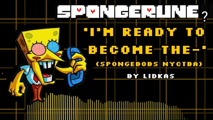 （原作者Lidkas Plus+）Deltarune AU - I'M READY TO BECOME THE (Spongebobs NYCTBA)