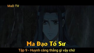 Ma Đạo Tổ Sư Tập 9 - Huynh căng thẳng gì vậy chứ