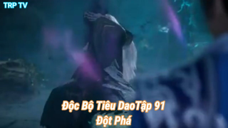 Độc Bộ Tiêu DaoTập 91-Đột Phá