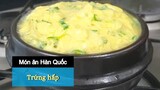 [Món ăn Hàn Quốc] Cách làm món Trứng hấp Hàn Quốc | 한국요리 계란찜 만들기