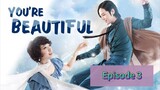 YOU'RE BEA🧑‍🎤TIFUL Episode 3 Tagalog Dubbed