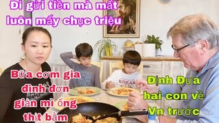 Mì ống thịt bằm/đi gửi tiền mà mất luôn mấy chục triệu/rủ Louis Charles về Vn trước/cuộc sống pháp