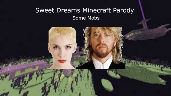 Sweet Dreams Minecraft Parody (Some Mobs)