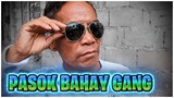 PASOK BAHAY GANG