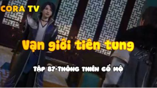 Vạn giới tiên tung_Tập 87-Thông thiên cổ mộ