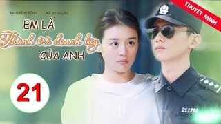 Em Là Thành Trì Doanh Luỹ Của Anh - Tập 21 [Thuyết Minh] Bạch Kính Đình if Mã Tư Thuần