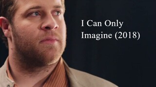 I Can Only Imagine (2018)
