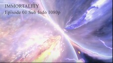 IMMORTALITY Episode 01 Sub Indo 1080p