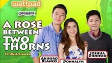 Wattpad Presents: A Rose between two thorns