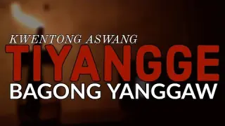 TIYANGGE - BAGONG YANGGAW