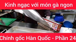 Kinh ngạc với món gà ngon chính gốc Hàn Quốc #24