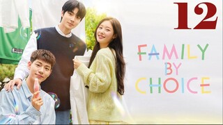 Family by Choice Ep.12 Engsub