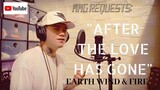 "AFTER THE LOVE HAS GONE" By: Earth Wind and Fire (MMG REQUESTS)
