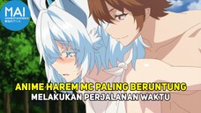 4 Anime Harem Dimana MC Beruntung Saat Melakukan Perjalanan Waktu !!!