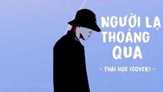 Người Lạ Thoáng Qua - Đinh Tùng Huy || Thái Học (Cover) - vậy mà em nỡ buông tay anh rồi ...