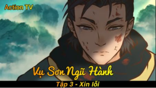 Vụ Sơn Ngũ Hành Tập 3 - Xin lỗi