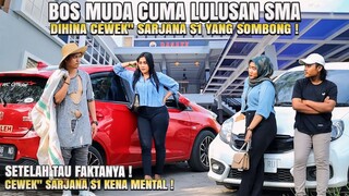 BOS MUDA LULUSAN SMA DIHINA CEWEK" SARJANA S1 YANG SOMBONG ! Lihat Apa Yang Terjadi ?