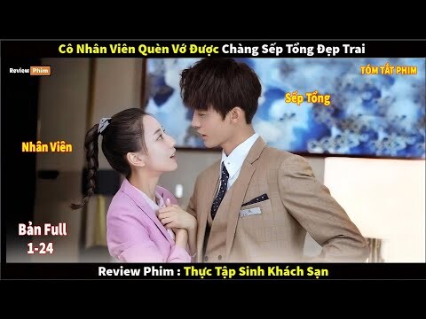 Review Phim Thực Tập Sinh Khách Sạn Full 1-24 | Tóm Tắt Phim Hotel Trainees