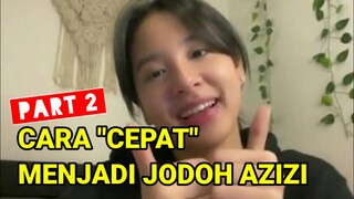 {Part 2} Cara CEPAT Menjadi Jodoh Azizi