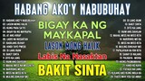 HABANG AKO'Y NABUBUHAY   Tagalog Love Song Playlist 2023 💕 Masasakit na Kanta Para sa BROKEN