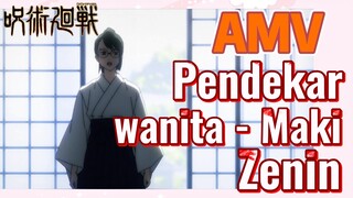 [Jujutsu Kaisen] AMV | Pendekar wanita - Maki Zenin