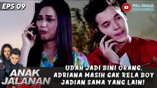 UDAH JADI BINI ORANG, ADRIANA MASIH GAK RELA BOY JADIAN SAMA YANG LAIN! - ANAK JALANAN EPS 09