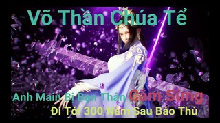 Anh Main Bị Cắm Sừng và Cái Kết Cực Khắm /Tóm tắt phim: Võ Thần Chúa Tể-Hoạt hình Trung Quốc cực hay