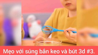 Mẹo với súng bắn keo và bút 3d p3