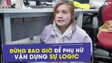 [Hài tình cảm] - Đừng bao giờ để phụ nữ vận dụng sự logic | Welax Official