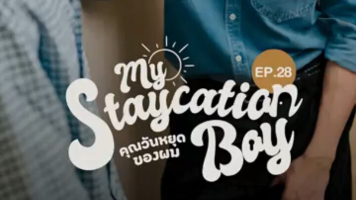 MY STAYCATION BOY EPI-28