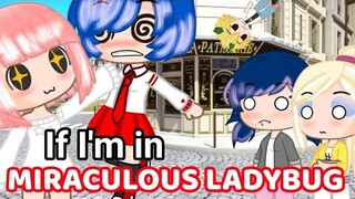 IF I'M IN MIRACULOUS LADYBUG||GACHA CLUB||✌️DONT TAKE THIS SERIOUSLY ✌️||ZUIXXA