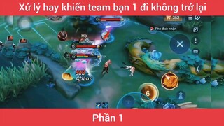 Xử lý hay khiến team bạn 1 đj không trở lại #1