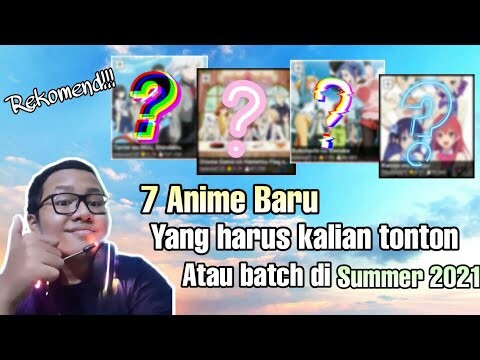 7 Anime baru yang harus kalian tonton/batch di summer 2021