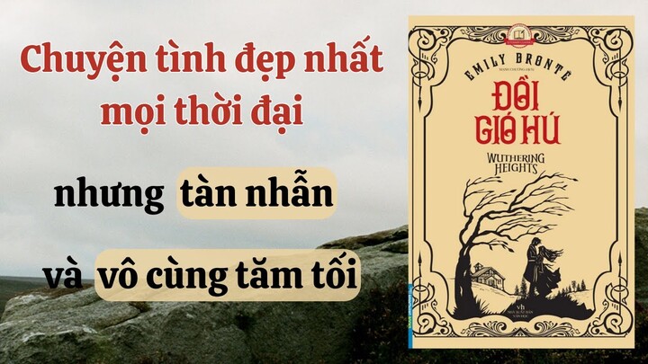 Review & Tóm tắt ĐỒI GIÓ HÚ | Tiểu thuyết từng bị từ chối xuất bản vì quá man dại