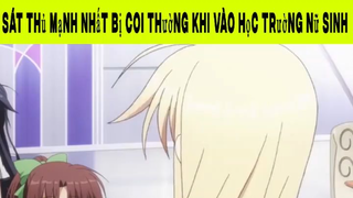 Sát thủ mạnh nhất bị coi thường khi vào học trường nữ sinh Phần 2 #animehaynhat