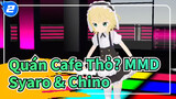 [Quán Cafe Thỏ? & Touhou Project MMD] Syaro & Quả táo hỏng của Chino!_2