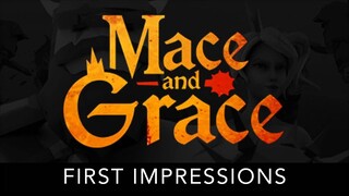 Mace and Grace - First Impressions