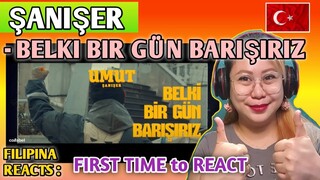 ŞANIŞER - BELKI BIR GÜN BARIŞIRIZ (Music Video) || FILIPINA FIRST TIME TO REACT