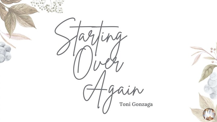 Starting Over Again - Toni Gonzaga (Lyric Video)