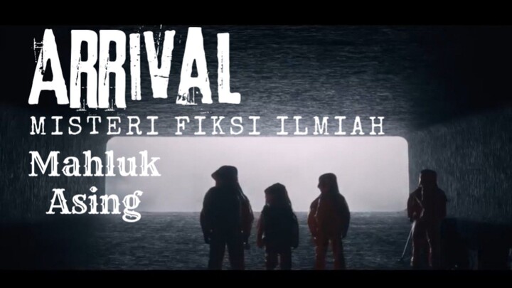 Film Arrival. Mahluk Asing. Misteri Fiksi Ilmiah