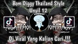 BOM DIGGY THAILAND STYLE UNYIL 12 VIRAL TIK TOK TERBARU 2022 YANG KALIAN CARI !