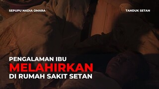 TANDUK SETAN | TAK SADAR MELAHIRKAN DI RUMAH SAKIT SETAN