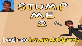 Stump Me 2  - Brain Puzzle IQ Teasers Level 1-60 Answers Walkthrough