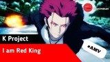 I AM RED KING [AMV]