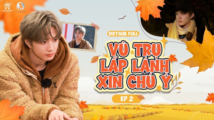 [Vietsub Full] Vũ Trụ Lấp Lánh Xin Chú Ý - Lưu Diệu Văn (EP2)