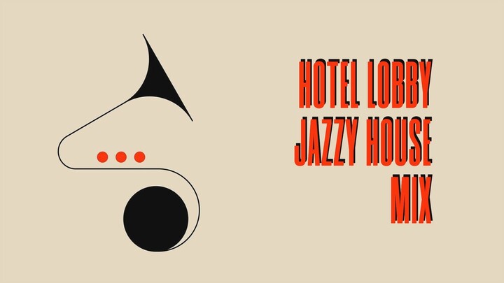 Hotel Lobby Jazzy House Mix